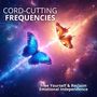 Cord-Cutting Frequencies (Free Yourself & Reclaim Emotional Independence)