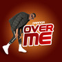 Over Me
