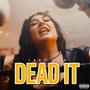 Dead It (Explicit)