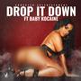 Drop It Down (feat. Baby Kocaine) [Radio Edit]