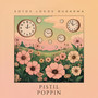 Pistil Poppin (Explicit)
