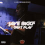 I CAN'T PLAY (Explicit)