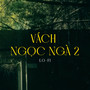 Vách Ngọc Ngà 2 (Lo-Fi)