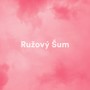 Ružový Šum