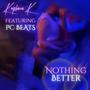 Nothing Better (feat. PC Beats) [Explicit]