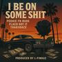 I BE ON SOME **** (feat. POOKIE FN RUDE, FLACO GOT IT & THAKIIDDACE) [Explicit]
