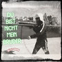 Du Bist Nicht Mein Bruder (Explicit)