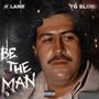 Be The Man (feat. YG SLIIM) [Explicit]