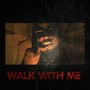 Walk with me (Explicit)