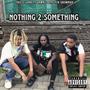 Nothing To Something (feat. Snowmxn & Dawns Defecit) [Explicit]