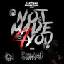 NOT MADE 4 YOU (Explicit)