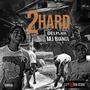 2 Hard (feat. MJ Blanco) [Explicit]