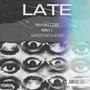 LATE (feat. MØNCI & GooseTheSlayer) [Explicit]