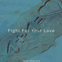 Fight for Your Love