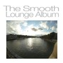 The Smooth Lounge Album