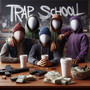 Trap School (Explicit)