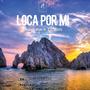 Loca Por Mi (feat. Lil Raiza) [Explicit]