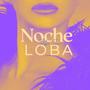 Noche Loba (Explicit)