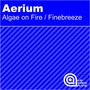 Algae On Fire / Finebreeze