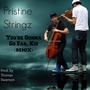 You're Gonna Go Far, Kid (Pristine Stringz Remix)