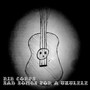 Sad Songs for a Ukulele