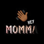 Hey momma (Explicit)