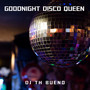 Goodnight Disco Queen