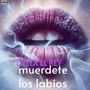 Muerdete los Labios (Explicit)