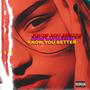 Know You Better (Explicit)