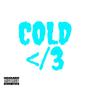 Cold </3 (Explicit)