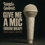 Give Me A Mic (feat. Graphic & Samp Le Cutter) [Explicit]