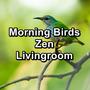 Morning Birds Zen Livingroom