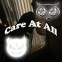 Care At All (feat. 1Crusafix) [Explicit]