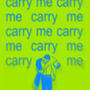 carry me