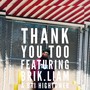 Thank You Too (feat. Brik.Liam & Bri Hightower)