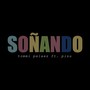 Soñando (feat. Pisu) [Explicit]