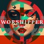 WORSHIPPER (Explicit)