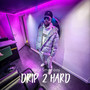 Drip 2 Hard (Explicit)