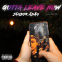 Gotta Leave Now (Explicit)