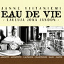 Eau de vie - Lauluja joka janoon