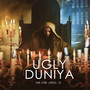 Ugly Duniya (Explicit)