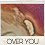 OVER YOU (Explicit)