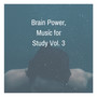 Brain Power, Music for Study Vol. 3