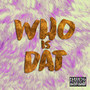 Who Is Dat (Explicit)