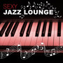 Sexy Jazz Lounge – Sensual Jazz Lounge, Smooth & Sexy Piano Music, Mellow Tones, Romantic Jazz Sounds