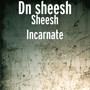 Sheesh Incarnate (Explicit)