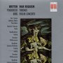 Britten: War Requiem, Op. 66 - Penderecki: Threnos - Berg: Violin Concerto