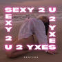 sexy 2 u