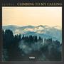 CLIMBING TO MY CALLING (Explicit)