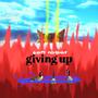 giving up